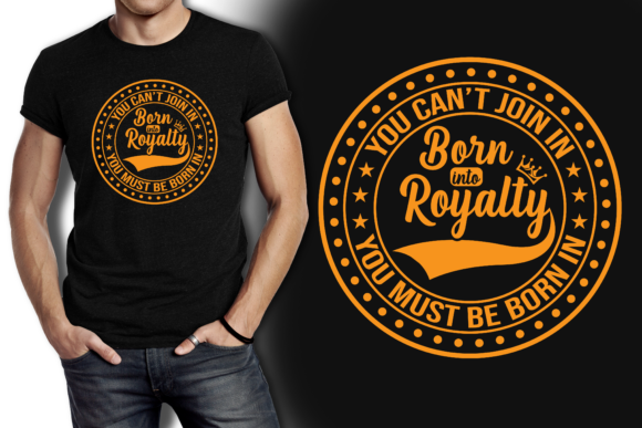 Download Born Royalty Typography T-Shirt Design - Royalty Collection